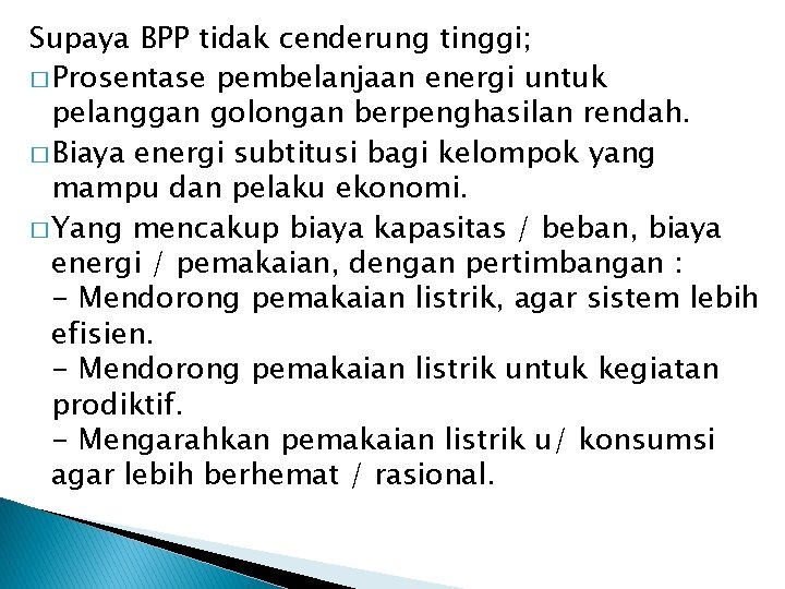 Supaya BPP tidak cenderung tinggi; � Prosentase pembelanjaan energi untuk pelanggan golongan berpenghasilan rendah.