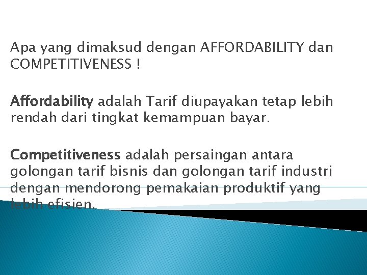 Apa yang dimaksud dengan AFFORDABILITY dan COMPETITIVENESS ! Affordability adalah Tarif diupayakan tetap lebih