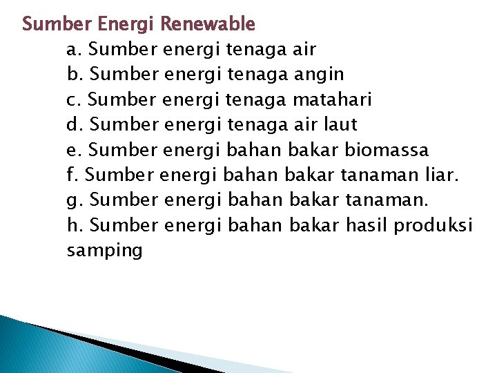 Sumber Energi Renewable a. Sumber energi tenaga air b. Sumber energi tenaga angin c.