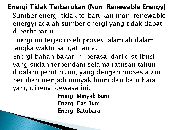 Energi Tidak Terbarukan (Non-Renewable Energy) Sumber energi tidak terbarukan (non-renewable energy) adalah sumber energi