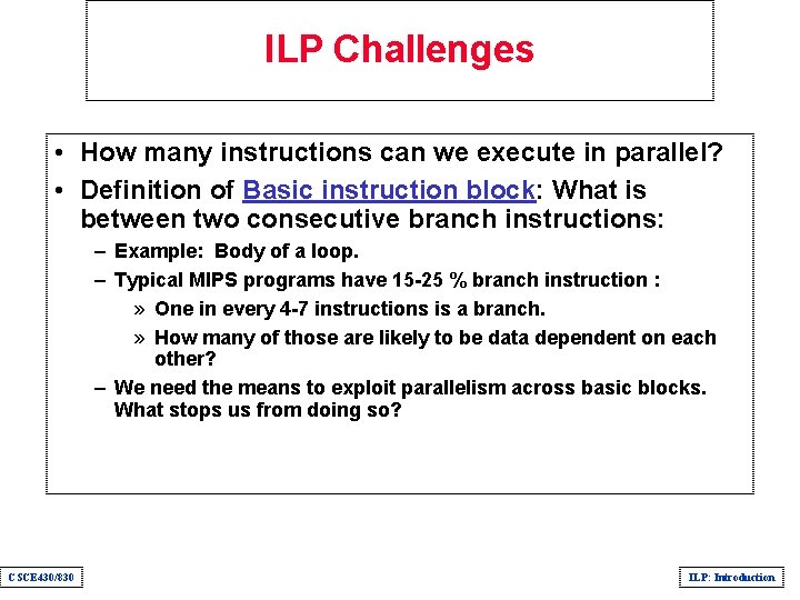 ILP Challenges • How many instructions can we execute in parallel? • Definition of
