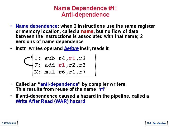 Name Dependence #1: Anti-dependence • Name dependence: when 2 instructions use the same register