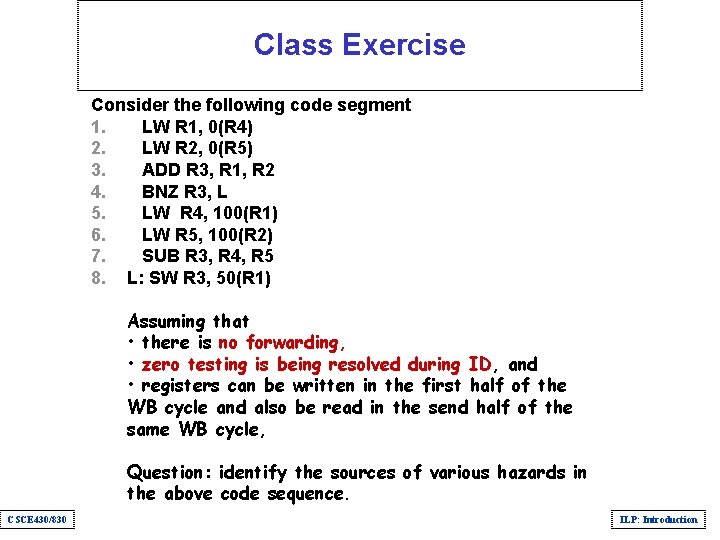 Class Exercise Consider the following code segment 1. LW R 1, 0(R 4) 2.