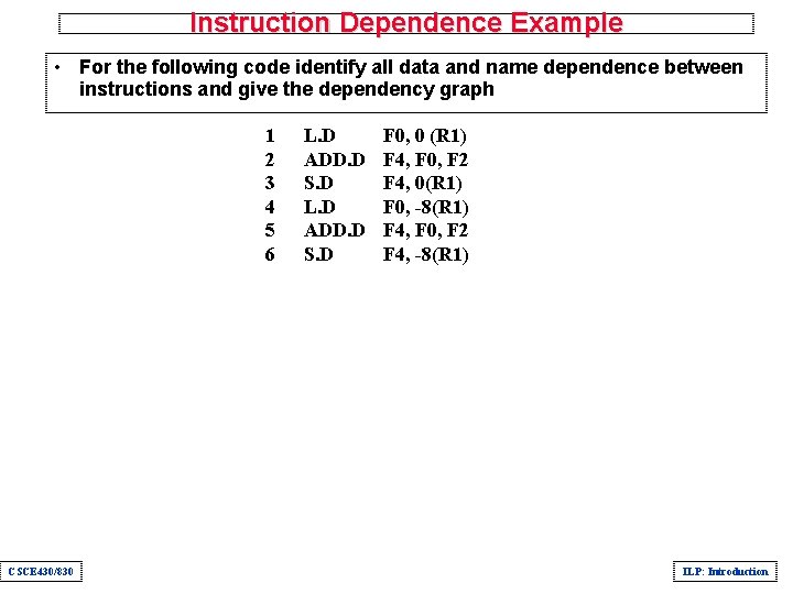 Instruction Dependence Example • For the following code identify all data and name dependence