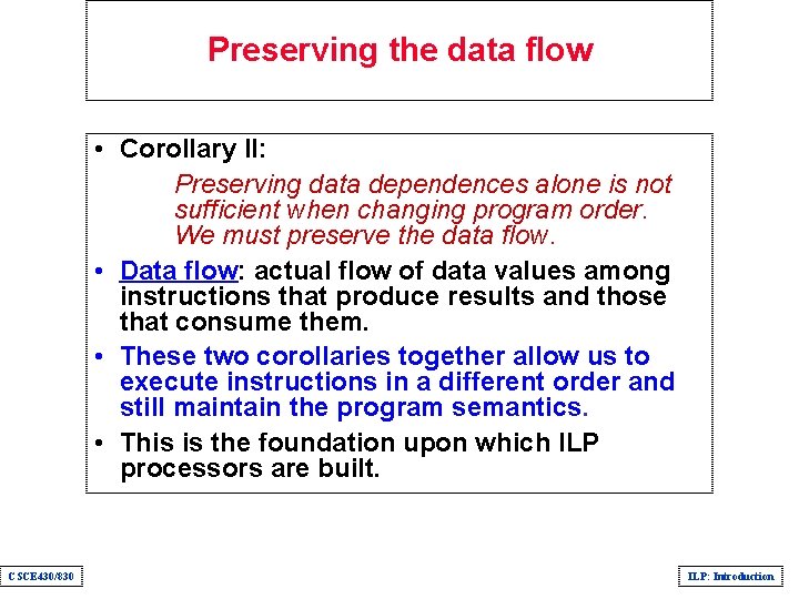 Preserving the data flow • Corollary II: Preserving data dependences alone is not sufficient