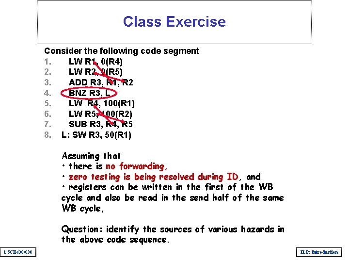 Class Exercise Consider the following code segment 1. LW R 1, 0(R 4) 2.