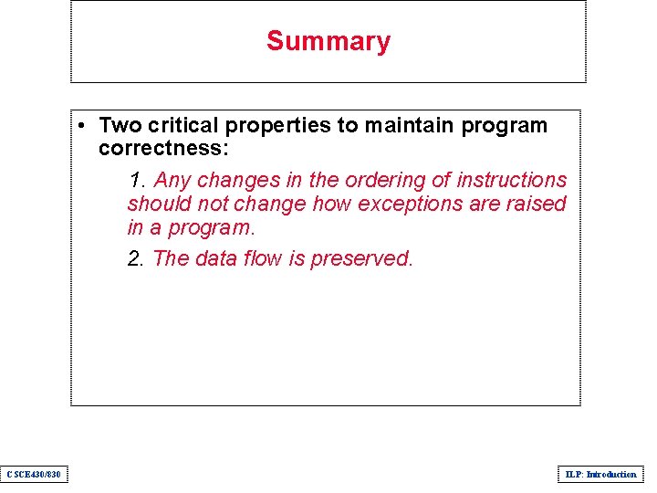 Summary • Two critical properties to maintain program correctness: 1. Any changes in the