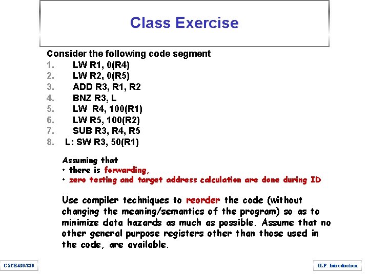 Class Exercise Consider the following code segment 1. LW R 1, 0(R 4) 2.