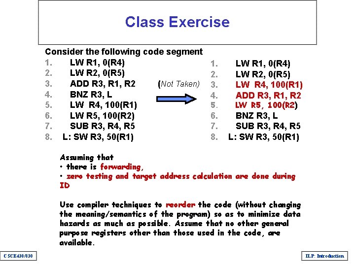 Class Exercise Consider the following code segment 1. LW R 1, 0(R 4) 2.
