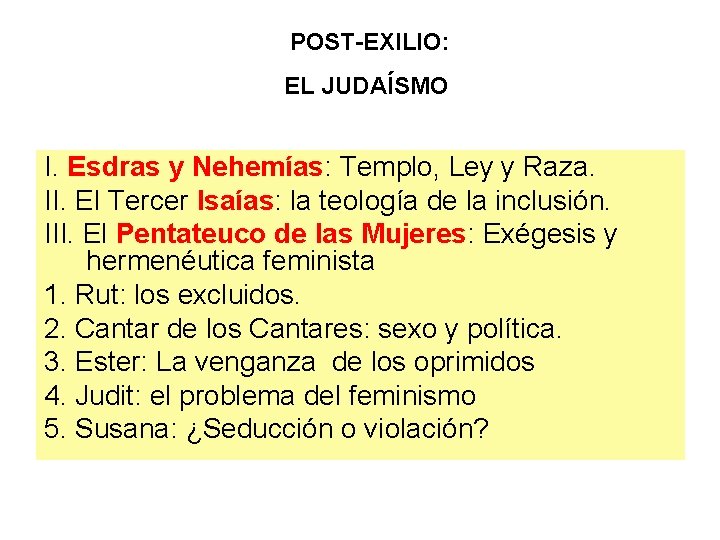 POST-EXILIO: EL JUDAÍSMO I. Esdras y Nehemías: Templo, Ley y Raza. II. El Tercer