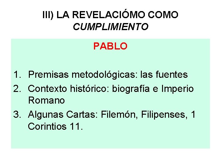 III) LA REVELACIÓMO COMO CUMPLIMIENTO PABLO 1. Premisas metodológicas: las fuentes 2. Contexto histórico: