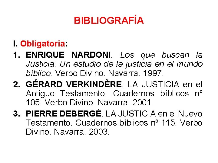 BIBLIOGRAFÍA I. Obligatoria: 1. ENRIQUE NARDONI. Los que buscan la Justicia. Un estudio de