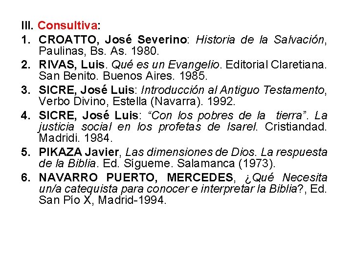 III. Consultiva: 1. CROATTO, José Severino: Historia de la Salvación, Paulinas, Bs. As. 1980.