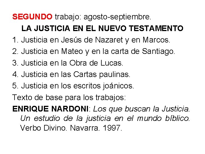 SEGUNDO trabajo: agosto-septiembre. LA JUSTICIA EN EL NUEVO TESTAMENTO 1. Justicia en Jesús de
