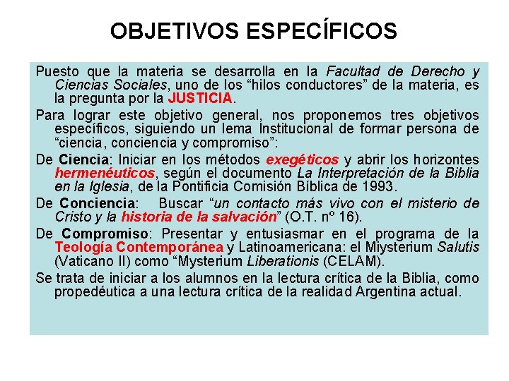 OBJETIVOS ESPECÍFICOS Puesto que la materia se desarrolla en la Facultad de Derecho y