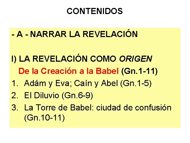 CONTENIDOS - A - NARRAR LA REVELACIÓN I) LA REVELACIÓN COMO ORIGEN De la