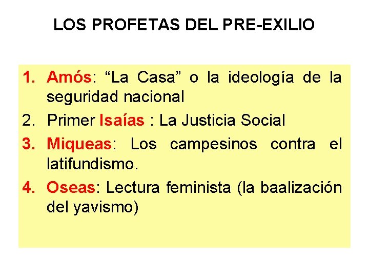 LOS PROFETAS DEL PRE-EXILIO 1. Amós: “La Casa” o la ideología de la seguridad