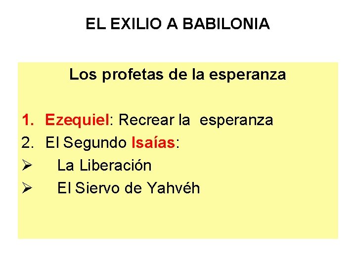 EL EXILIO A BABILONIA Los profetas de la esperanza 1. Ezequiel: Recrear la esperanza