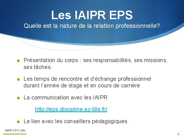 Les IAIPR EPS Quelle est la nature de la relation professionnelle? S Présentation du