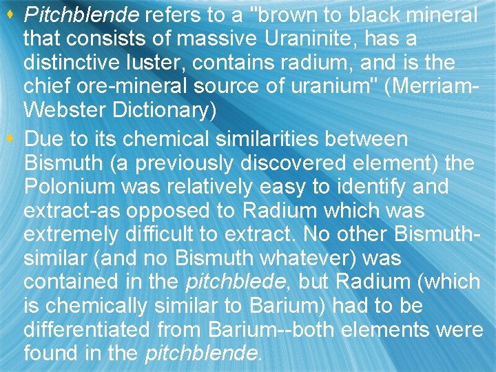 s Pitchblende refers to a "brown to black mineral that consists of massive Uraninite,