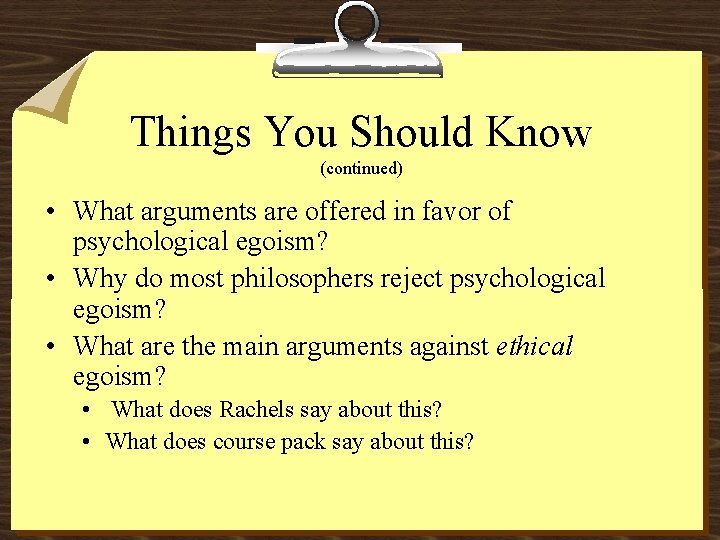 Things You Should Know (continued) • What arguments are offered in favor of psychological