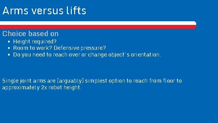 Arms versus lifts Choice based on • Height required? • Room to work? Defensive