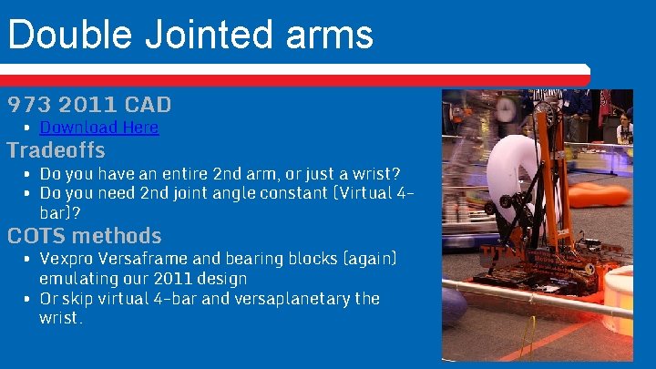 Double Jointed arms 973 2011 CAD • Download Here Tradeoffs • Do you have