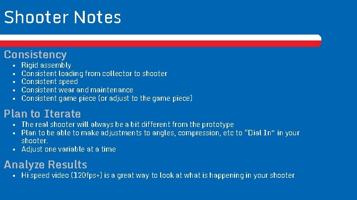 Shooter Notes Consistency • • • Rigid assembly Consistent loading from collector to shooter