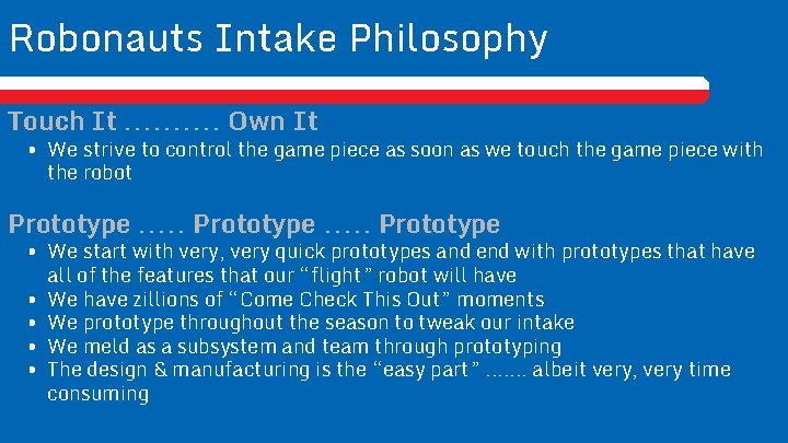 Robonauts Intake Philosophy Touch It. . Own It • We strive to control the