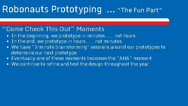 Robonauts Prototyping. . . “The Fun Part” “Come Check This Out” Moments • In