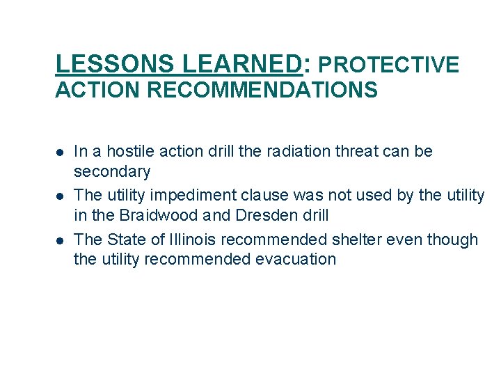 LESSONS LEARNED: PROTECTIVE ACTION RECOMMENDATIONS l l l In a hostile action drill the