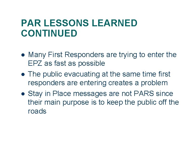 PAR LESSONS LEARNED CONTINUED l l l Many First Responders are trying to enter