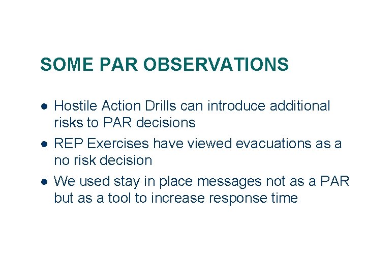 SOME PAR OBSERVATIONS l l l Hostile Action Drills can introduce additional risks to