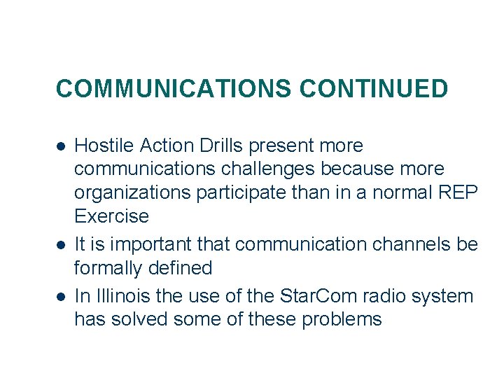 COMMUNICATIONS CONTINUED l l l Hostile Action Drills present more communications challenges because more