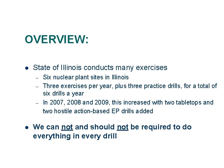 OVERVIEW: l State of Illinois conducts many exercises – – – l Six nuclear