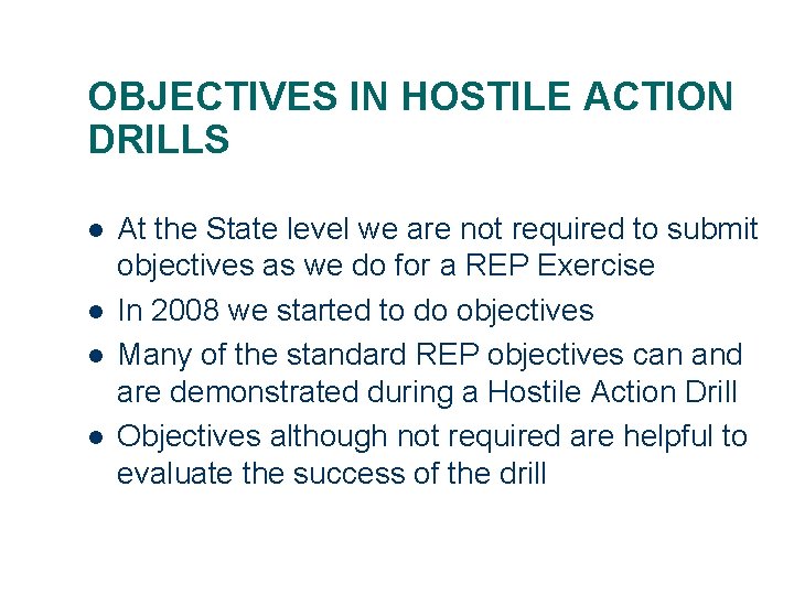 OBJECTIVES IN HOSTILE ACTION DRILLS l l At the State level we are not