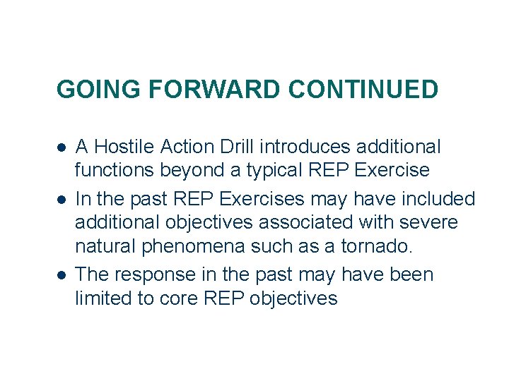 GOING FORWARD CONTINUED l l l A Hostile Action Drill introduces additional functions beyond