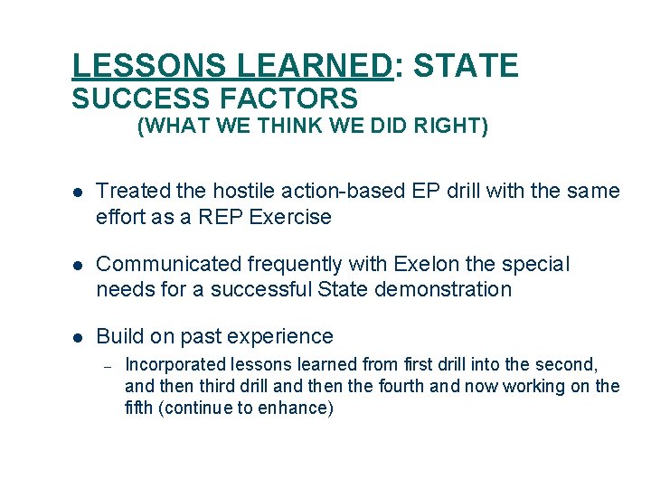 LESSONS LEARNED: STATE SUCCESS FACTORS (WHAT WE THINK WE DID RIGHT) l Treated the