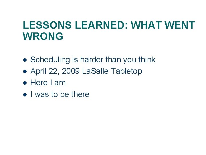 LESSONS LEARNED: WHAT WENT WRONG l l Scheduling is harder than you think April