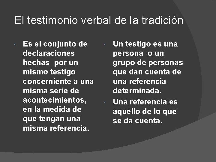 El testimonio verbal de la tradición Es el conjunto de declaraciones hechas por un El testimonio verbal de la tradición Es el conjunto de declaraciones hechas por un