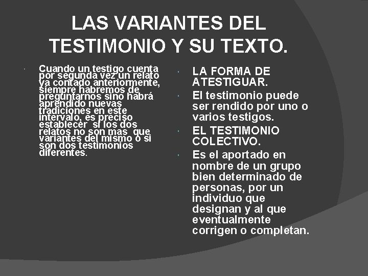LAS VARIANTES DEL TESTIMONIO Y SU TEXTO. Cuando un testigo cuenta por segunda vez LAS VARIANTES DEL TESTIMONIO Y SU TEXTO. Cuando un testigo cuenta por segunda vez