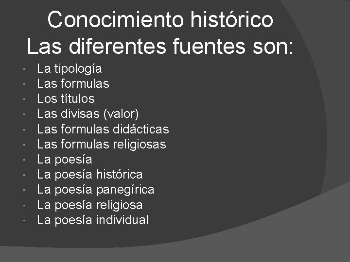 Conocimiento histórico Las diferentes fuentes son: La tipología Las formulas Los títulos Las divisas Conocimiento histórico Las diferentes fuentes son: La tipología Las formulas Los títulos Las divisas