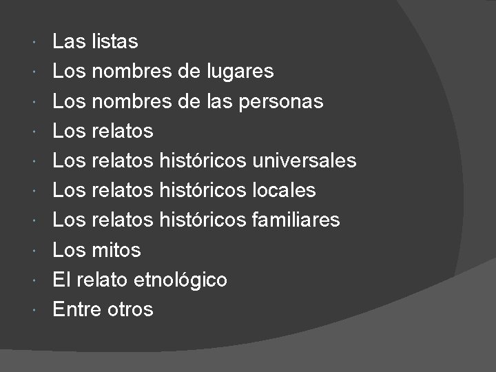 Las listas Los nombres de lugares Los nombres de las personas Los relatos Las listas Los nombres de lugares Los nombres de las personas Los relatos