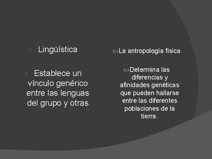 Lingüística La antropología física Establece un vínculo genérico entre las lenguas del grupo y Lingüística La antropología física Establece un vínculo genérico entre las lenguas del grupo y