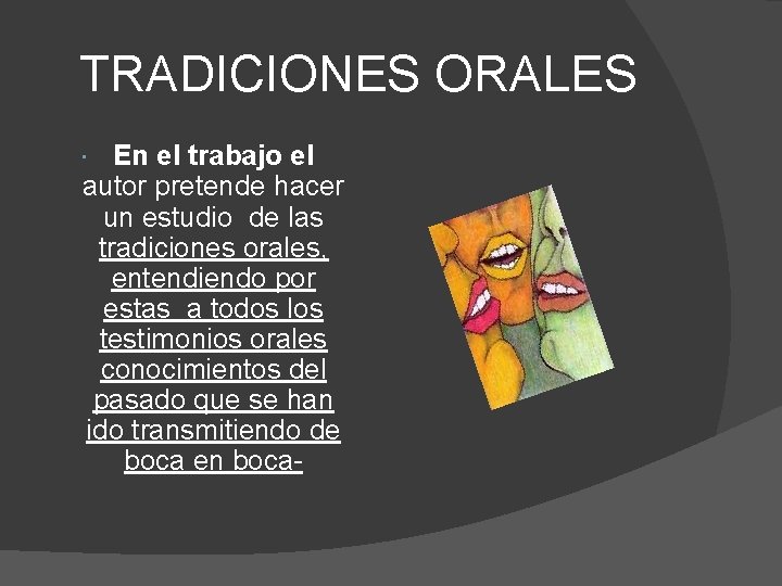 TRADICIONES ORALES En el trabajo el autor pretende hacer un estudio de las tradiciones TRADICIONES ORALES En el trabajo el autor pretende hacer un estudio de las tradiciones