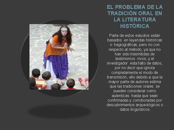 EL PROBLEMA DE LA TRADICIÓN ORAL EN LA LITERATURA HISTÓRICA Parte de estos estudios EL PROBLEMA DE LA TRADICIÓN ORAL EN LA LITERATURA HISTÓRICA Parte de estos estudios
