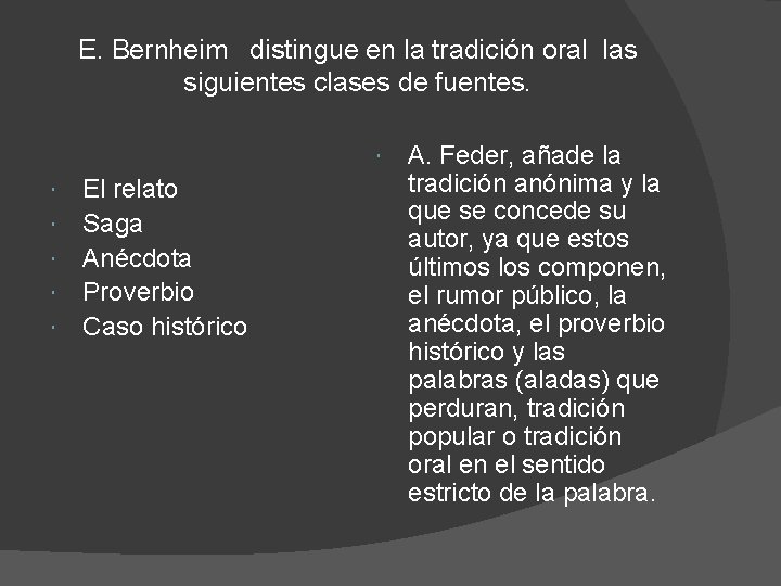 E. Bernheim distingue en la tradición oral las siguientes clases de fuentes. El relato E. Bernheim distingue en la tradición oral las siguientes clases de fuentes. El relato