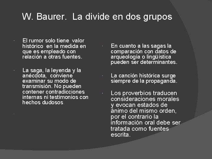 W. Baurer. La divide en dos grupos El rumor solo tiene valor histórico en W. Baurer. La divide en dos grupos El rumor solo tiene valor histórico en