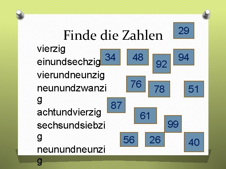 Finde die Zahlen 29 vierzig 48 94 einundsechzig 34 92 vierundneunzig 76 78 neunundzwanzi