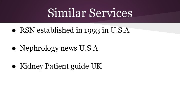 Similar Services ● RSN established in 1993 in U. S. A ● Nephrology news